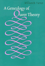 A Genealogy of Queer Theory by William B. Turner
